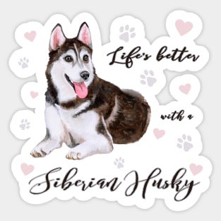 Lifes Better with a Siberian Husky! Especially for Husky Dog Lovers! Sticker